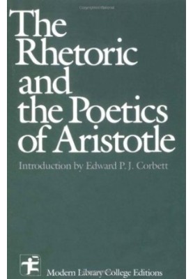The Rhetoric & the Poetics of Aristotle