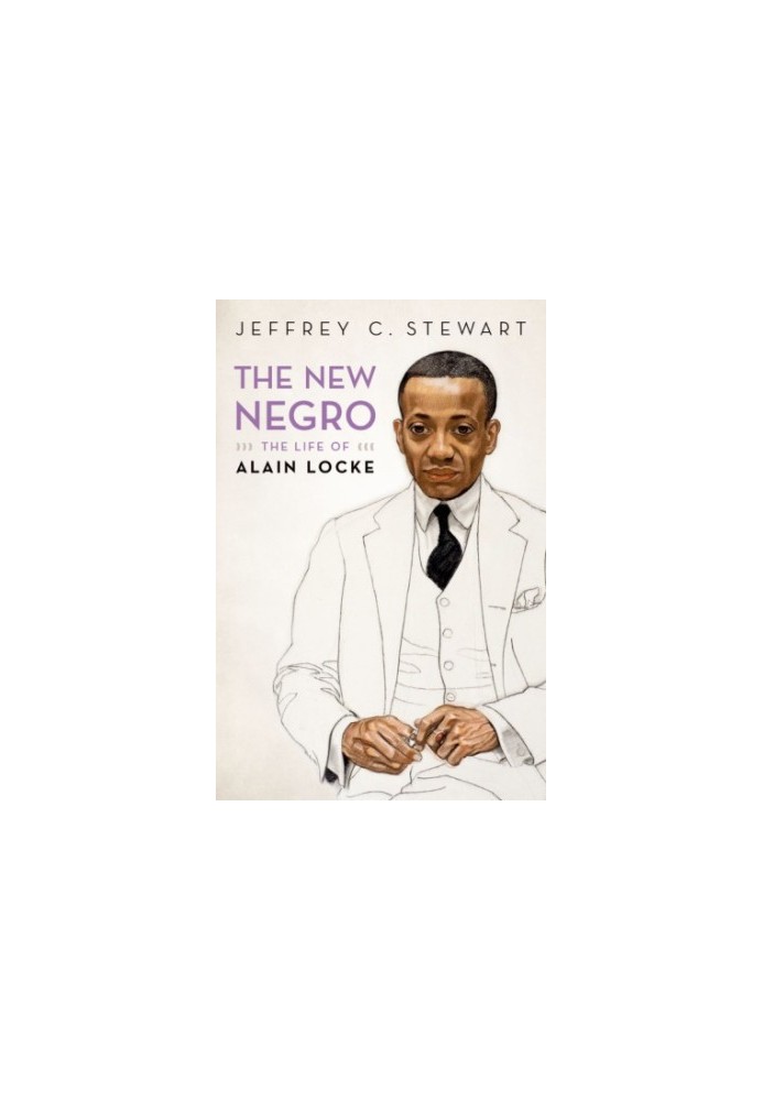 The new Negro: the life of Alain Locke