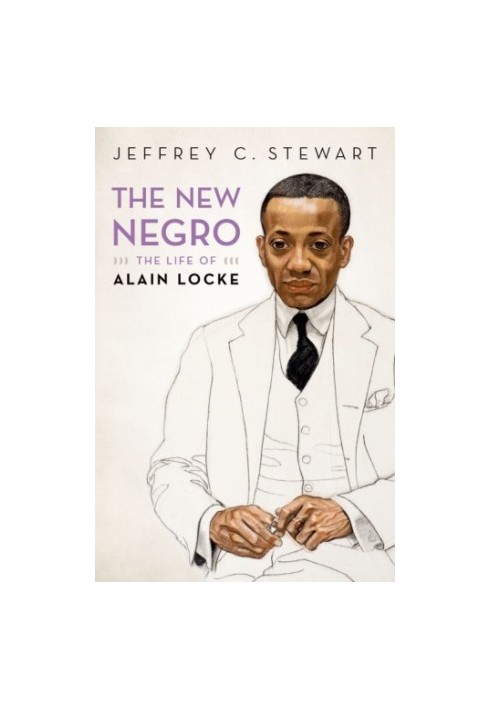 The new Negro: the life of Alain Locke