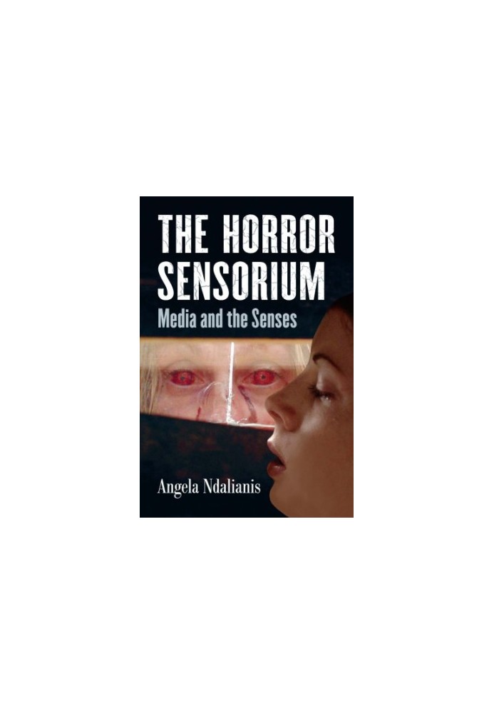 The Horror Sensorium: Media and the Senses