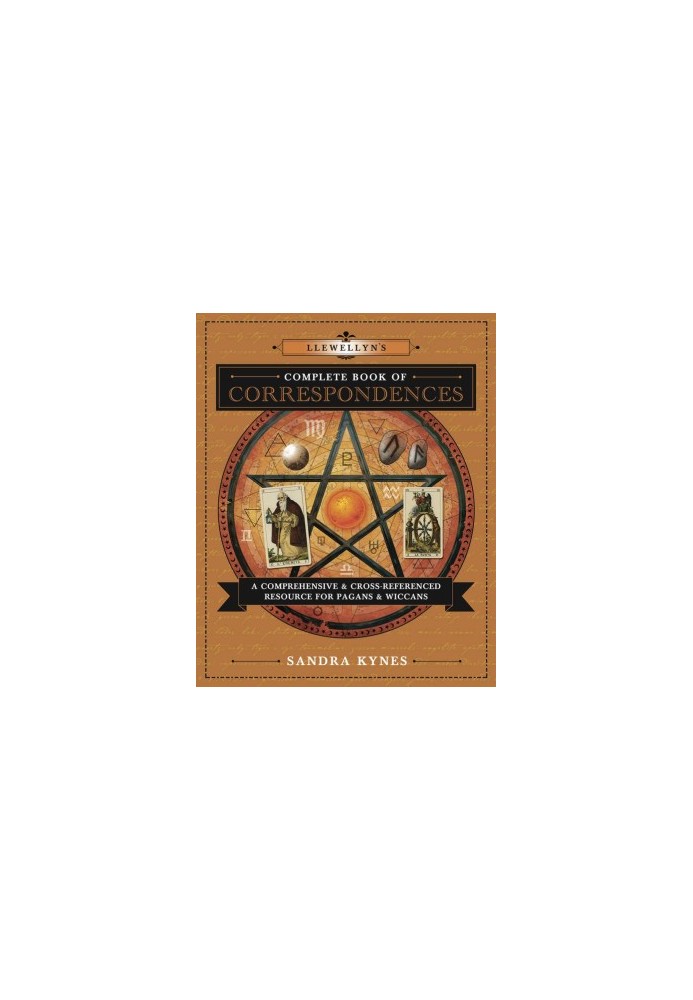 Llewellyn's Complete Book of Correspondences: A Comprehensive & Cross-Referenced Resource for Pagans & Wiccans