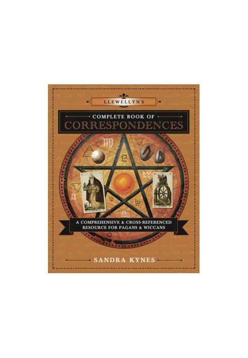 Llewellyn's Complete Book of Correspondences: A Comprehensive & Cross-Referenced Resource for Pagans & Wiccans