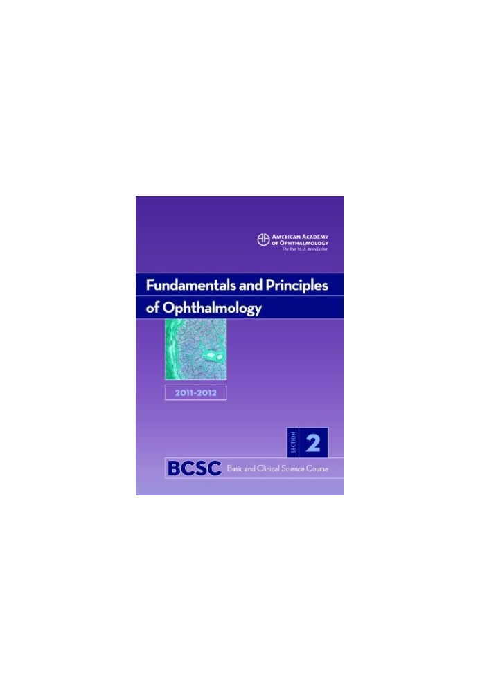 2011-2012 Basic and Clinical Science Course, Section 2: Fundamentals and Principles of Ophthalmology (Basic & Clinical Scienc