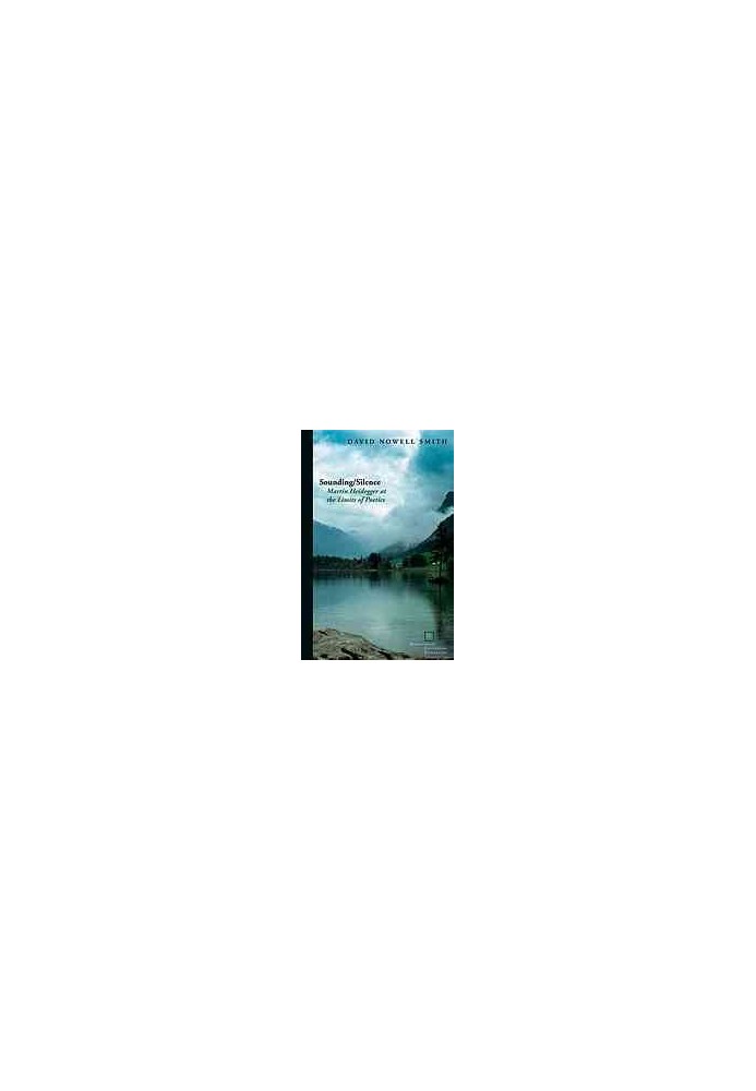 Sounding/silence : Martin Heidegger at the limits of poetics