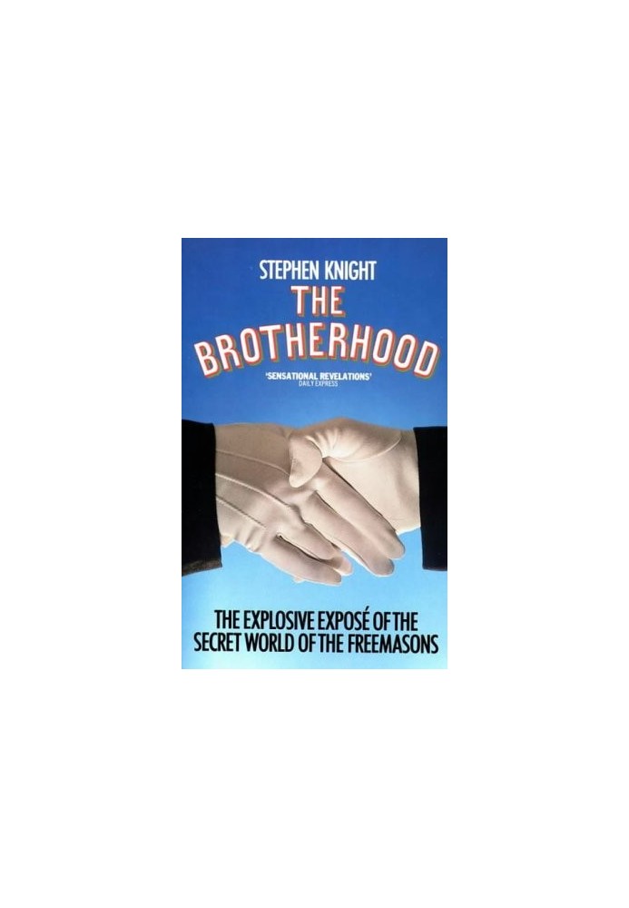 The Brotherhood - The Explosive Expose of the Secret World of the Freemasons