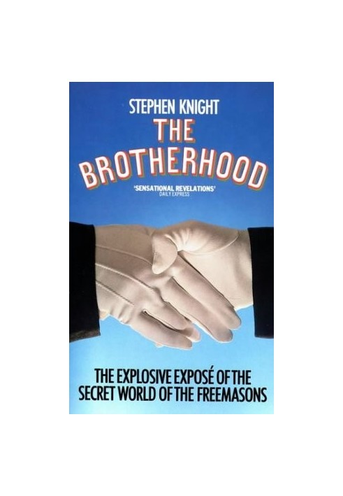 The Brotherhood - The Explosive Expose of the Secret World of the Freemasons