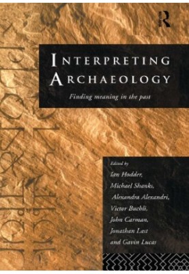 Interpreting Archaeology: Finding Meaning in the Past