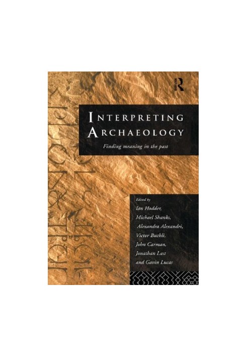 Interpreting Archaeology: Finding Meaning in the Past
