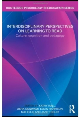 Interdisciplinary Perspectives on Learning to Read: Culture, Cognition and Pedagogy (Routledge Psychology in Education)