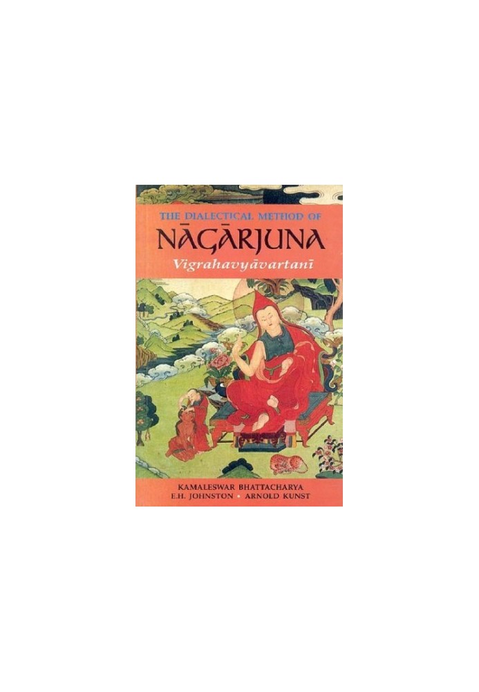 The dialectical method of Nāgārjuna  Vigrahavyāvartanī