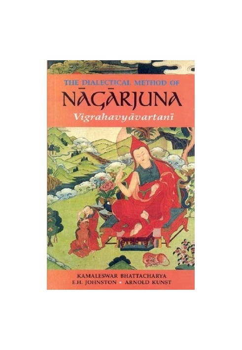 The dialectical method of Nāgārjuna  Vigrahavyāvartanī