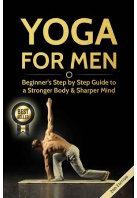 Yoga For Men: Beginner’s Step by Step Guide to a Stronger Body & Sharper Mind (FREE Bonus Included) (Yoga Poses, Zen For Begi
