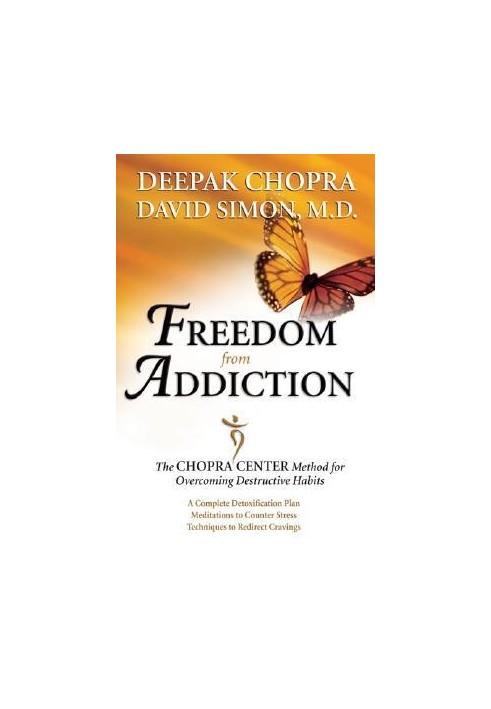 Freedom from Addiction: The Chopra Center Method for Overcoming Destructive Habits