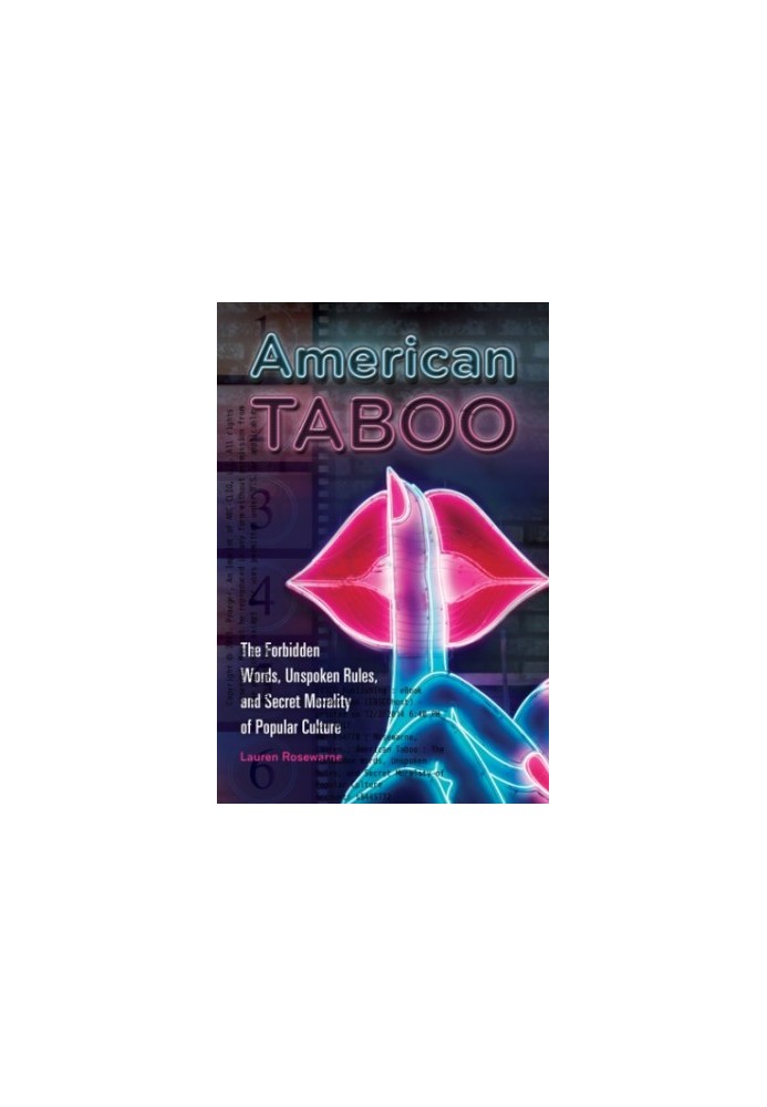 American Taboo: The Forbidden Words, Unspoken Rules, and Secret Morality of Popular Culture