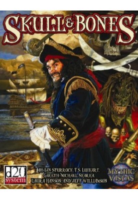 Skull & Bones: Swashbuckling Horror in the Golden Age of Piracy (Mythic Vistas)