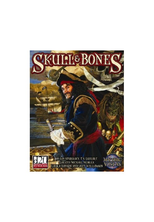 Skull & Bones: Swashbuckling Horror in the Golden Age of Piracy (Mythic Vistas)