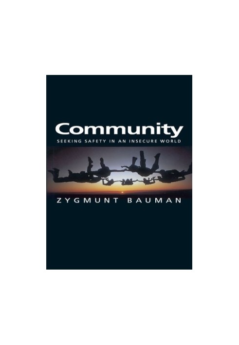 Community: seeking safety in an insecure world /Zygmunt Bauman