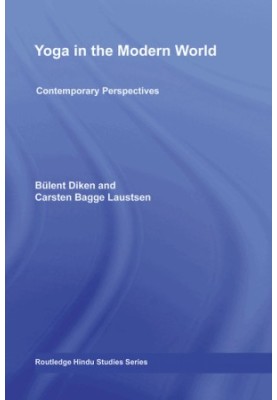 Yoga in the Modern World: Contemporary Perspectives (Routledge Hindu Studies Series)