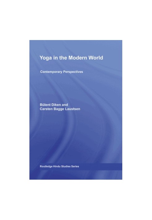 Yoga in the Modern World: Contemporary Perspectives (Routledge Hindu Studies Series)