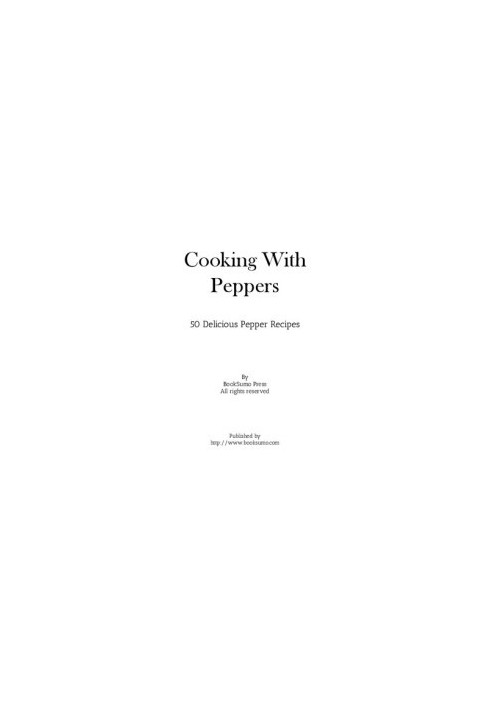 Cooking With Peppers: 50 Delicious Pepper Recipes