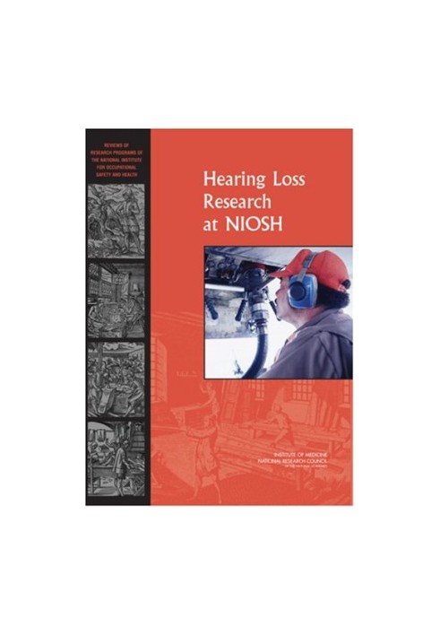Hearing Loss Research at NIOSH: Reviews of Research Programs of the National Institute for Occupational Safety and Health