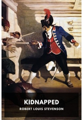 Kidnapped: Being Memoirs of the Adventures of David Balfour in the Year 1751