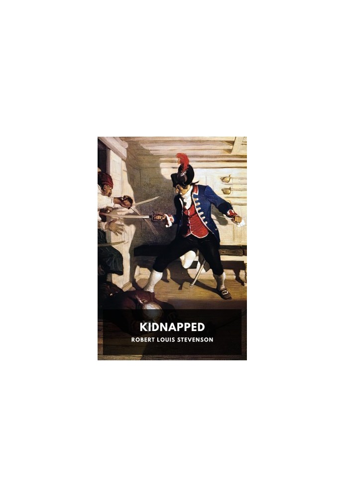 Kidnapped: Being Memoirs of the Adventures of David Balfour in the Year 1751