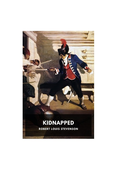 Kidnapped: Being Memoirs of the Adventures of David Balfour in the Year 1751
