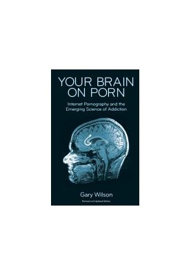 Your Brain on Porn: Internet Pornography and the Emerging Science of Addiction