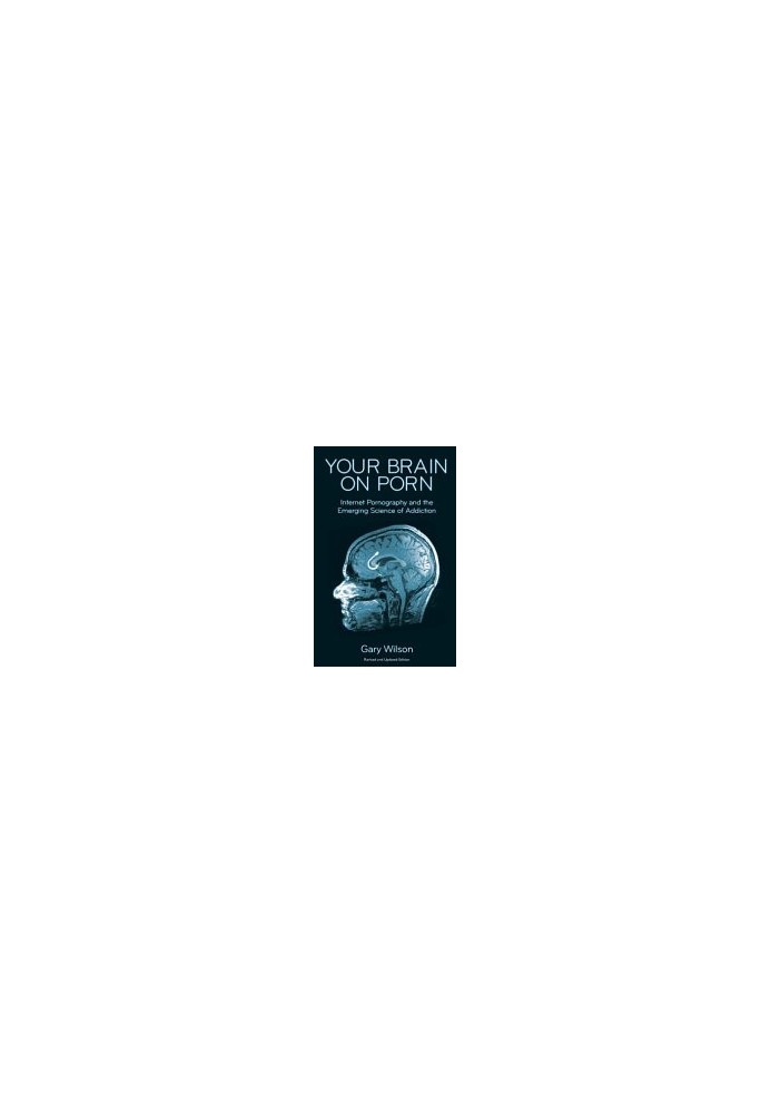 Your Brain on Porn: Internet Pornography and the Emerging Science of Addiction