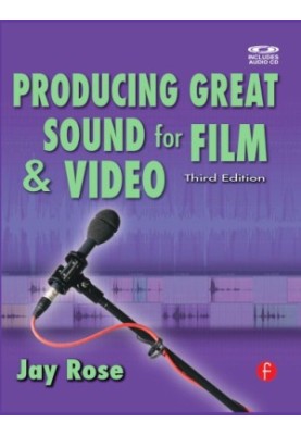 Producing great sound for film and video: expert tips from preproduction to final mix
