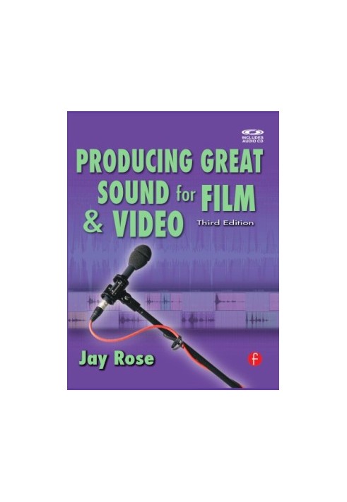 Producing great sound for film and video: expert tips from preproduction to final mix
