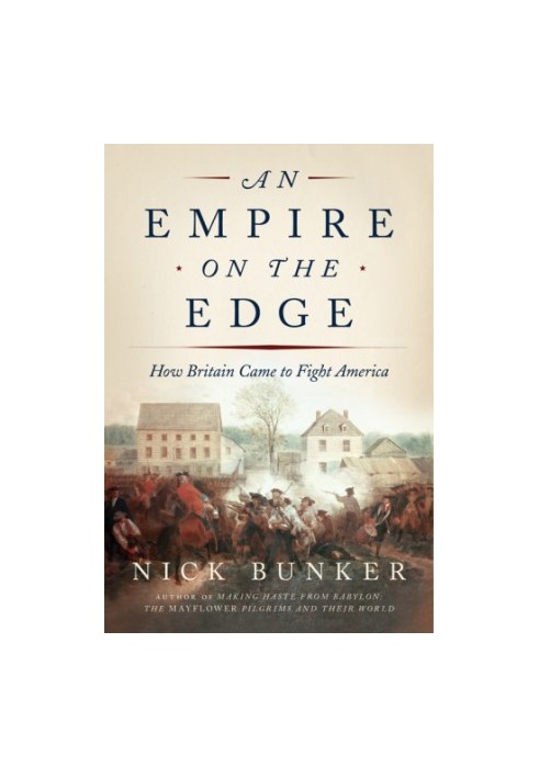 An empire on the edge: how Britain came to fight America