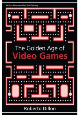 The Golden Age of Video Games: The Birth of a Multi-Billion Dollar Industry