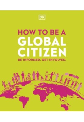 How to be a Global Citizen: Be Informed. Get Involved.