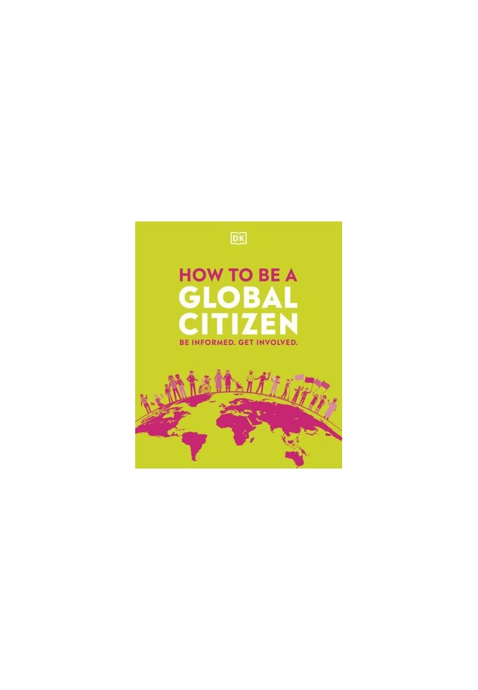 How to be a Global Citizen: Be Informed. Get Involved.