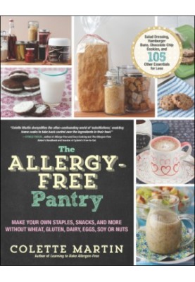 The allergy-free pantry: make your own staples, snacks, and more without wheat, gluten, dairy, eggs, soy or nuts