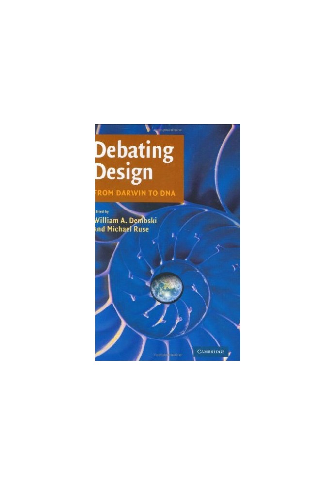 Debating Design: From Darwin to DNA