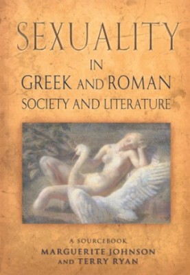Sexuality in Greek and Roman Literature and Society A Sourcebook