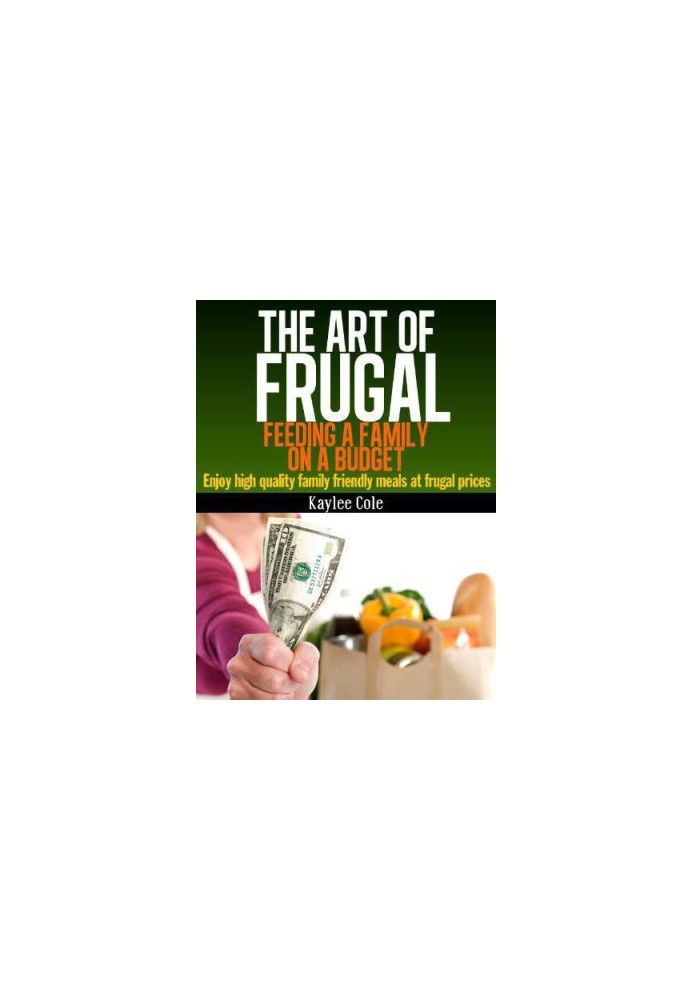 The Art of Frugal: Feeding a Family on a Budget