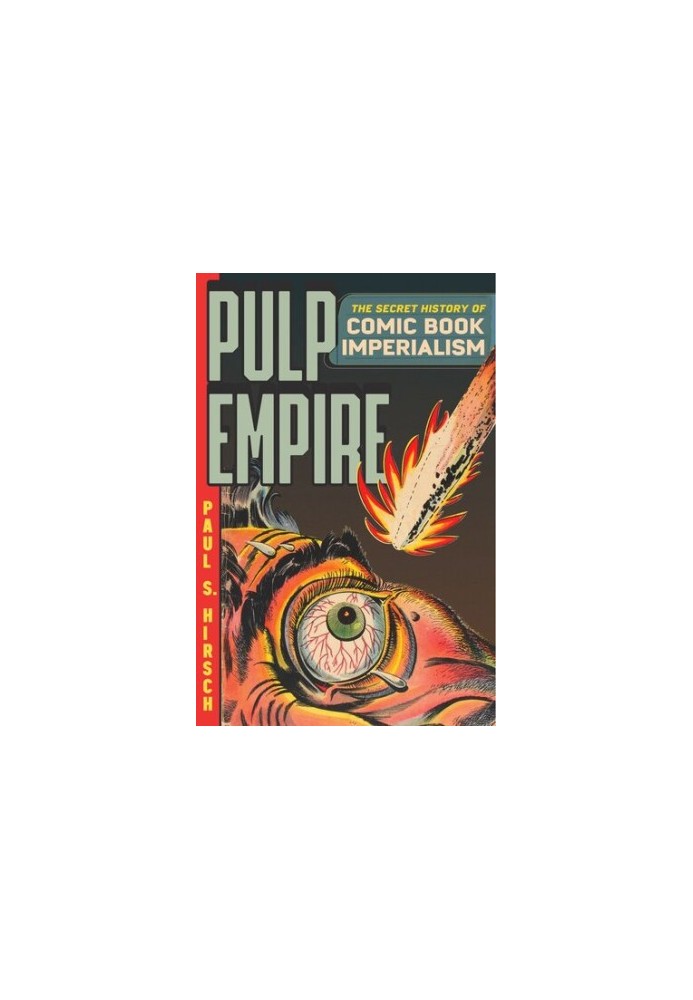 Pulp Empire: The Secret History of Comic Book Imperialism