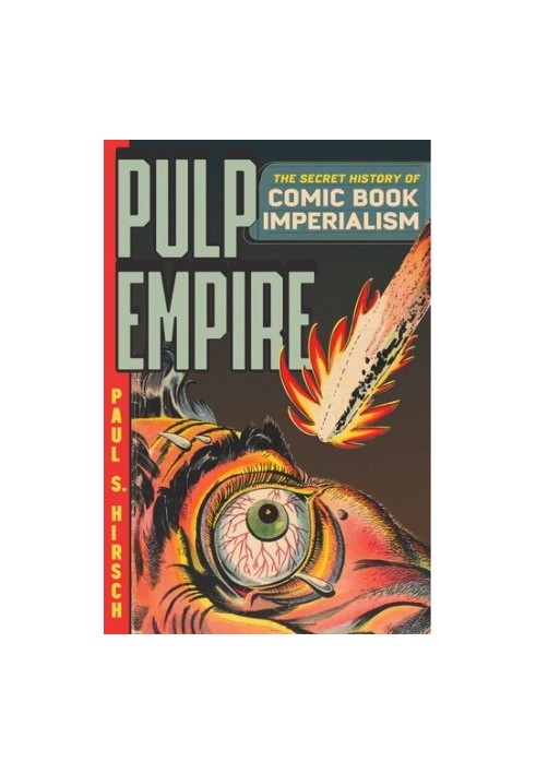 Pulp Empire: The Secret History of Comic Book Imperialism