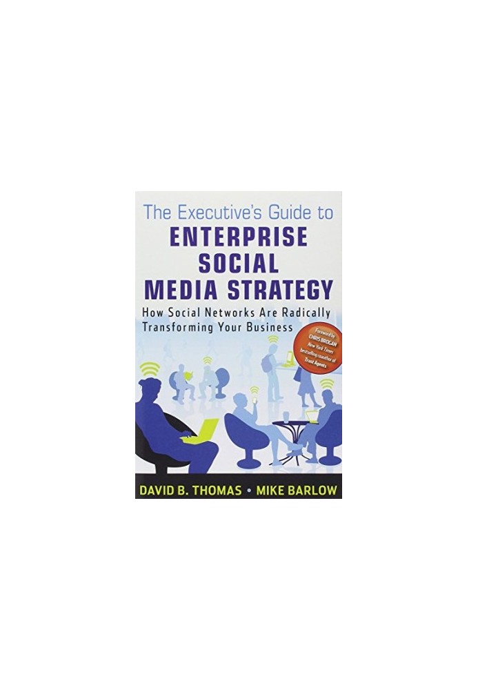 The executive's guide to enterprise social media strategy : how social networks are radically transforming your business