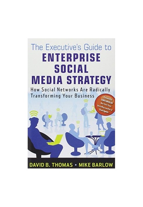 The executive's guide to enterprise social media strategy : how social networks are radically transforming your business