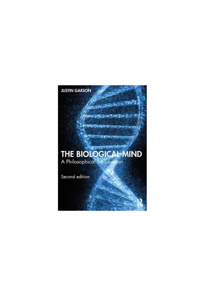 The Biological Mind: A Philosophical Introduction, 2nd Edition