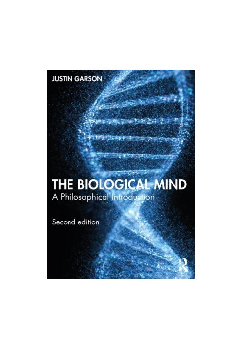The Biological Mind: A Philosophical Introduction, 2nd Edition
