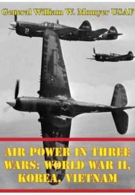 Air Power in Three Wars: World War II, Korea, Vietnam
