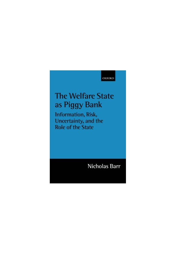 The Welfare State As Piggy Bank: Information, Risk, Uncertainty, and the Role of the State