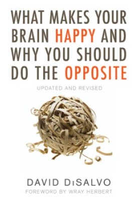 What Makes Your Brain Happy and Why You Should Do the Opposite