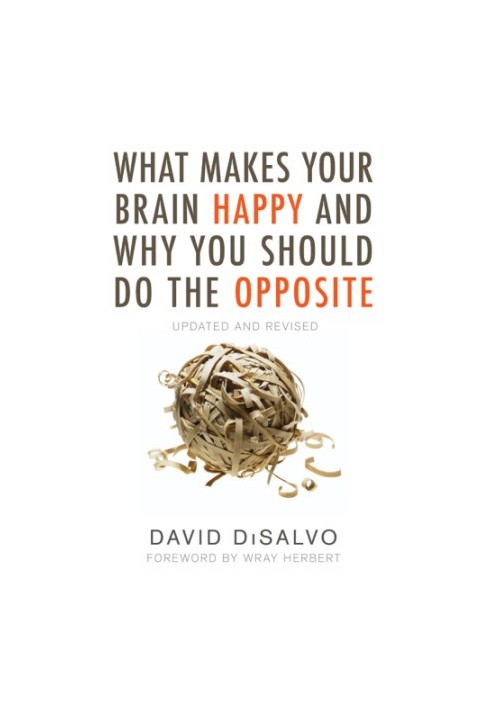 What Makes Your Brain Happy and Why You Should Do the Opposite